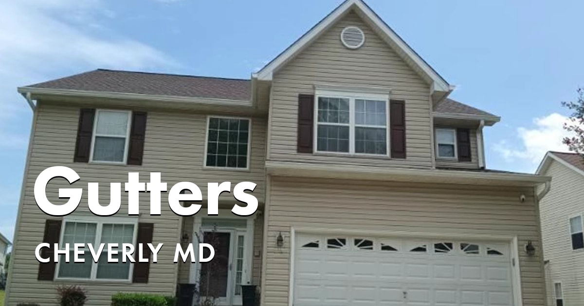 Seamless Gutters and Gutter Guards Near You in Cheverly Maryland